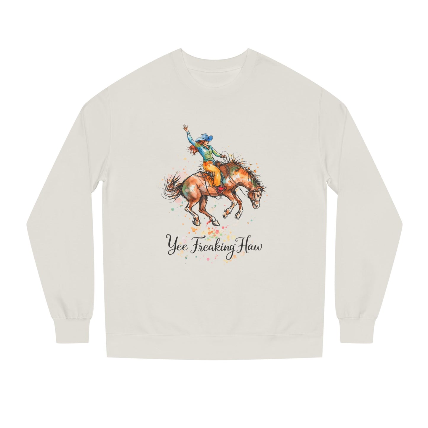 Yee Freaking Haw Sweatshirt
