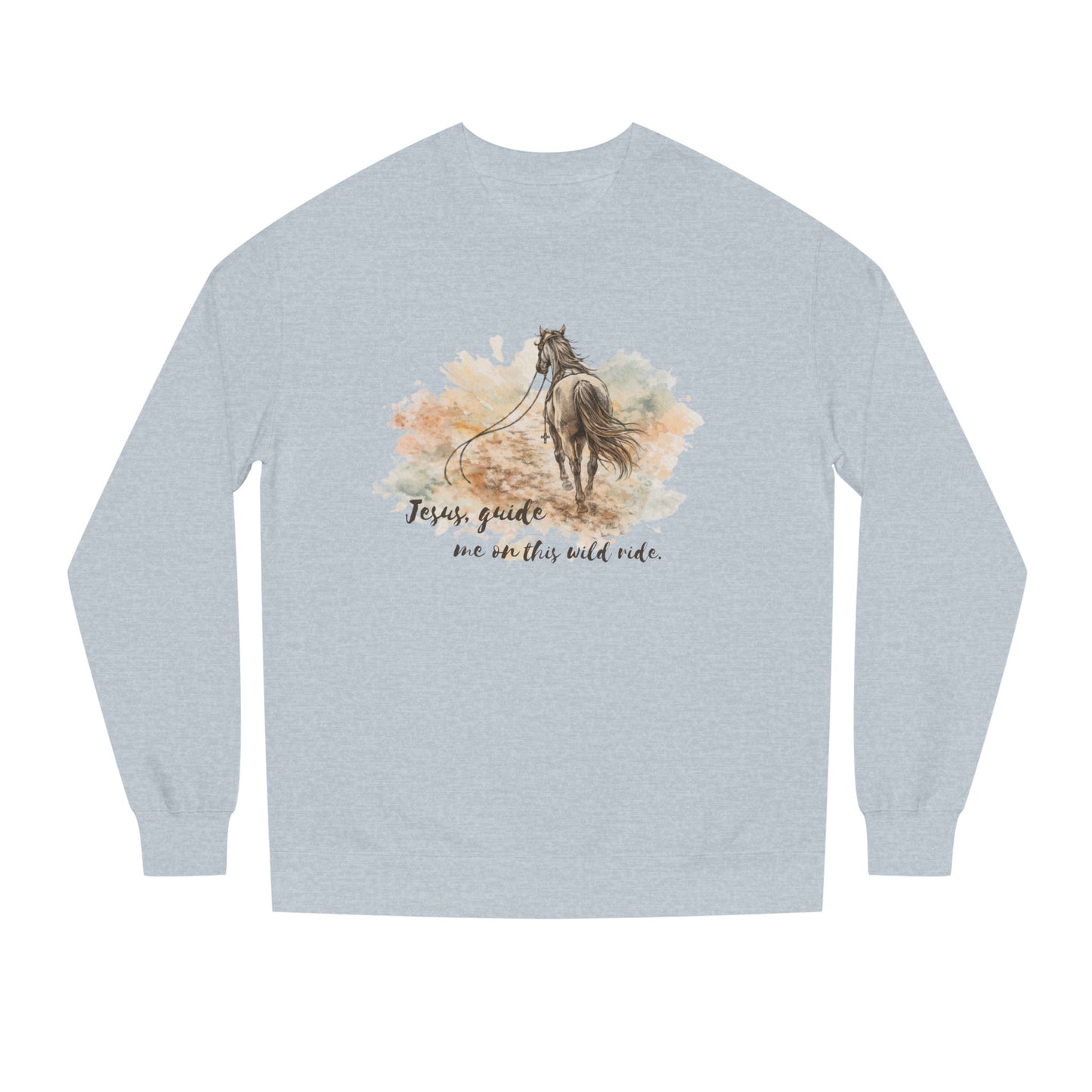 Jesus, Guide Me On This Wild Ride Sweatshirt