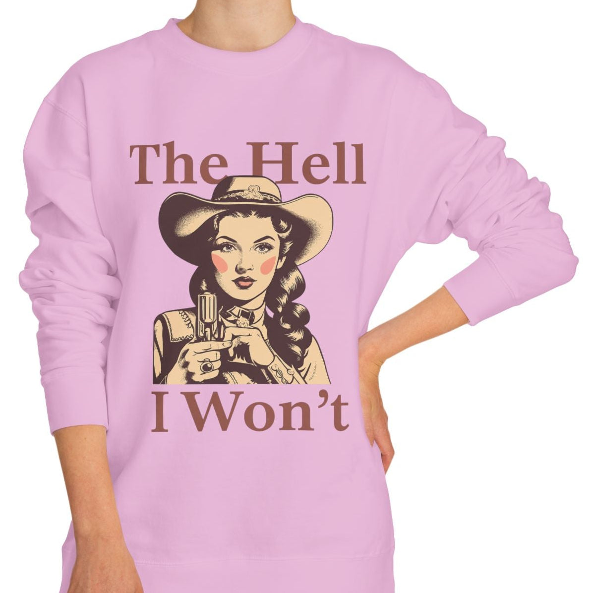 The Hell I Won't Sweatshirt