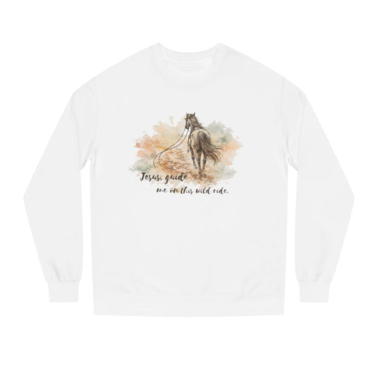 Jesus, Guide Me On This Wild Ride Sweatshirt