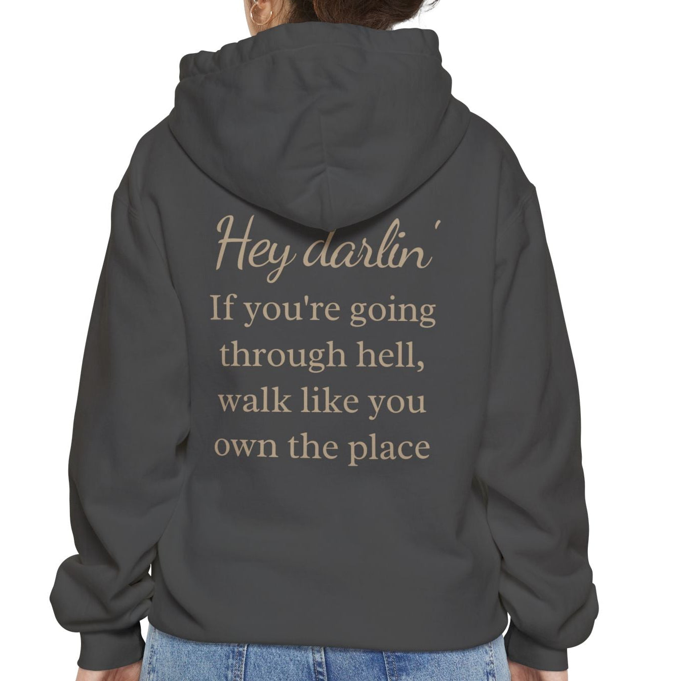 Hey Darlin' Hoodie 'If you're going through hell, walk like you own the place'