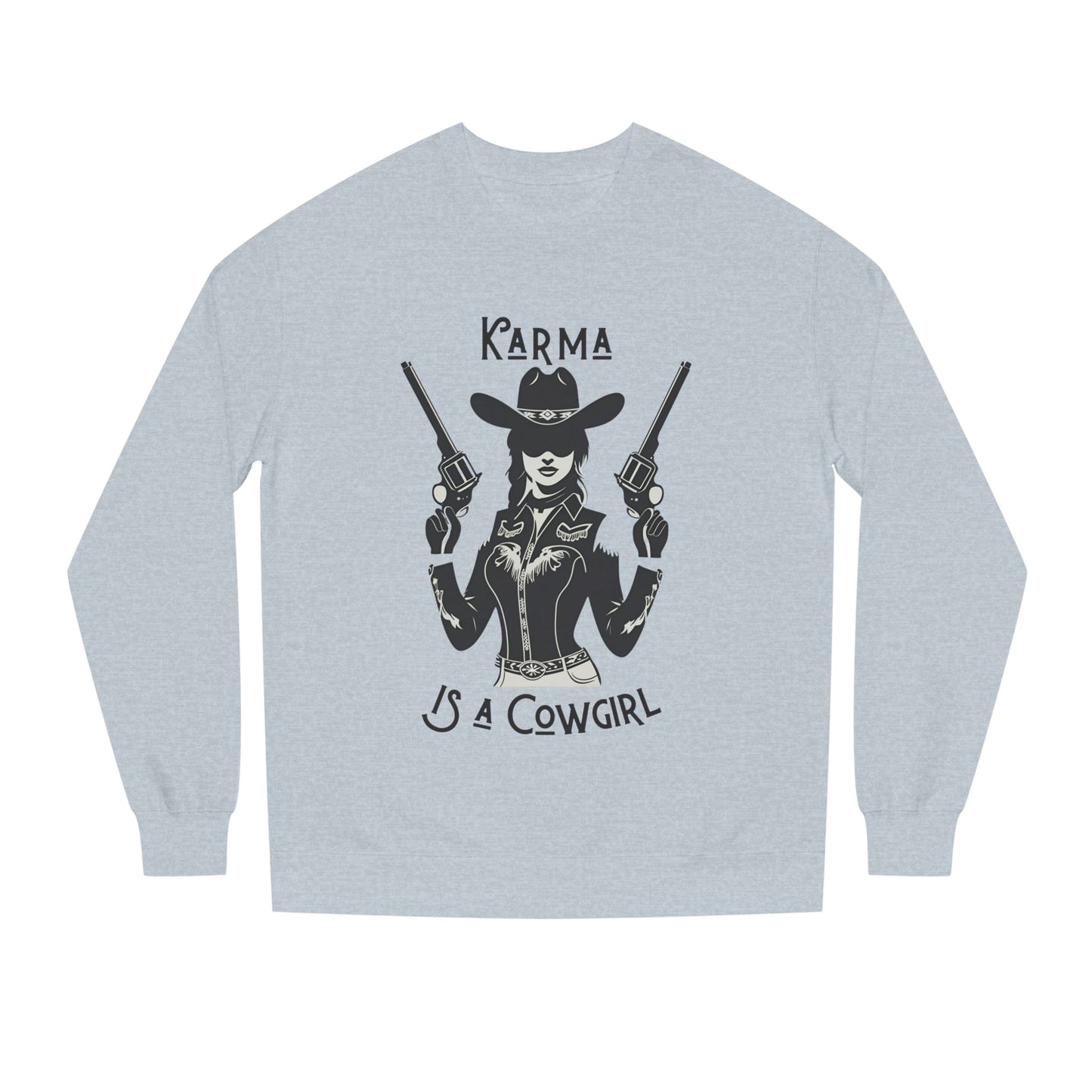Karma Is a Cowgirl Sweatshirt