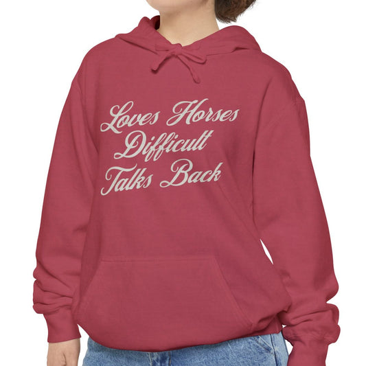 Loves Horses, Difficult, Talks Back Comfort Colors Hoodie