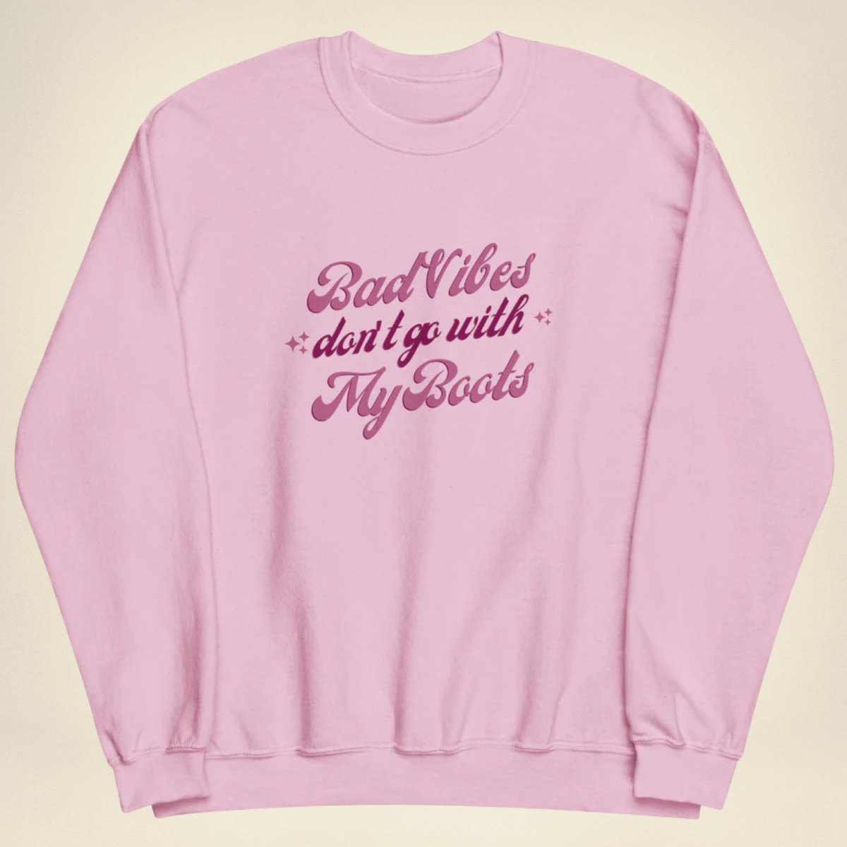 Bad Vibes Don’t Go With My Boots