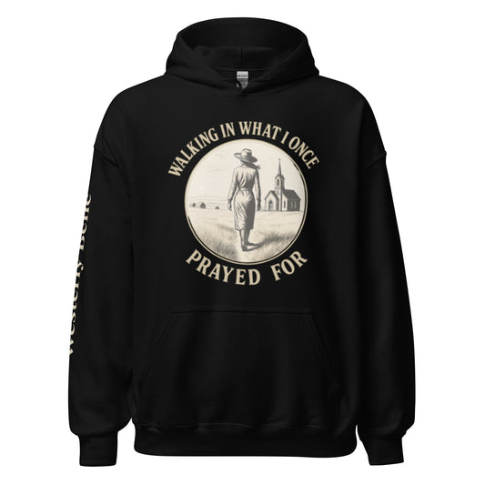 Walking in What I Once Prayed For Hoodie